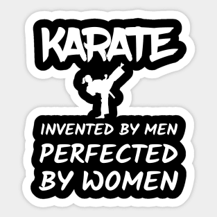 Karate Invented By Men Perfected By Women Sticker